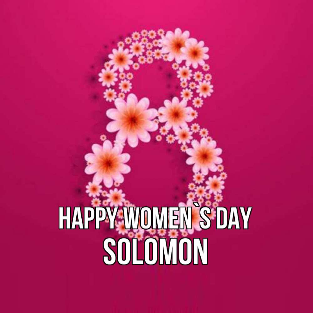 Greetings card с именем, Solomon happy women`s day цветы в виде цифры восемь Greetings with text for free download 